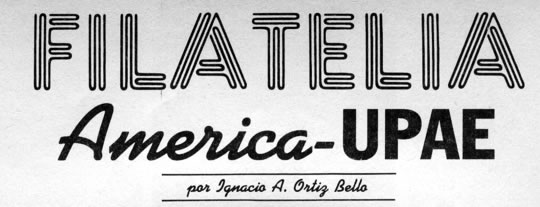 Filatelia América - UPAE - por Ignacio A. Ortiz Bello