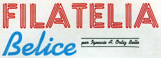 Filatelia - Belice - por Ignacio A. Ortiz Bello - Julio 1988