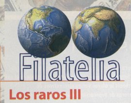 Filatelia - Los raros III - Por Ignacio A. Ortiz Bello - Marzo 1997