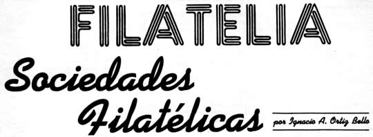 Filatelia - Sociedades filatélicas - por Ignacio A. Ortiz Bello