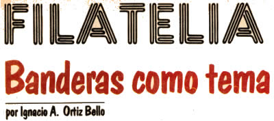 Filatelia - Banderas como tema - por Ignacio A. Ortiz Bello