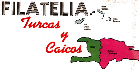 Filatelia Turcas y Caicos - por Ignacio A. Ortiz Bello