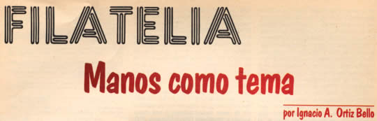 Filatelia - Manos como tema - Por Ignacio A. Ortiz Bello