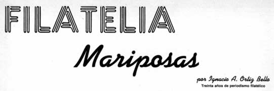 Filatelia - Mariposas - Por Ignacio A. Ortiz Bello - Treinta años de periodismo filatélico