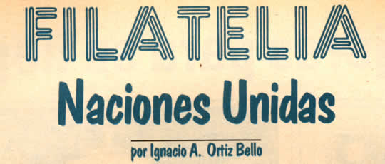Filatelia Naciones Unidas por Ignacio A. Ortiz Bello