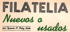 Filatelia Nuevos o usados por Ignacio A. Ortiz Bello