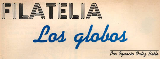 Filatelia - Los globos -  Por Ignacio Ortiz Bello